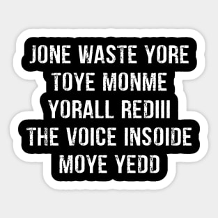 JONE WASTE YORE TOYE MONME YORALL REDIII Sticker